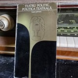 Teatru politic. Politica teatrala - Traian Selmaru
