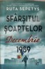 Sf&acirc;rșitul Șoaptelor: Decembrie 1989 - Ruta Sepetys, Epica, 2022, Roman, Paperback