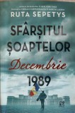 Sf&acirc;rșitul Șoaptelor: Decembrie 1989 - Ruta Sepetys, Epica, 2022, Roman, Paperback