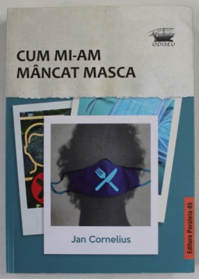 CUM MI-AM MANCAT MASCA de JAN CORNELIUS , 2022 foto