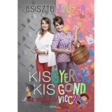 Kisgyerek, kis gond - ez valami vicc? - Csisztu Zsuzsa