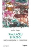 Simulacru si razboi. Discursul politic in postistorie/Arthur Suciu, Litera
