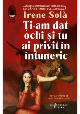 Irene Sol&agrave;, Ti-am dat ochi si tu ai privit in intuneric