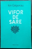 Cumpara ieftin ION GRIGOROIU: VIFOR DE SARE(VERSURI 1984/coperta PETRE HAGIU/prez. FANUS NEAGU)