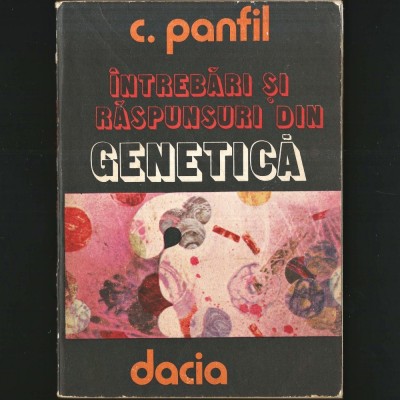 &amp;Icirc;ntrebări și Răspunsuri din GENETICĂ - Constantin PANFIL - Celula și Ereditatea, Sexul, Cromozomii, Mutațiile, Patogenia ADN, ARN, Proteină - Manual foto