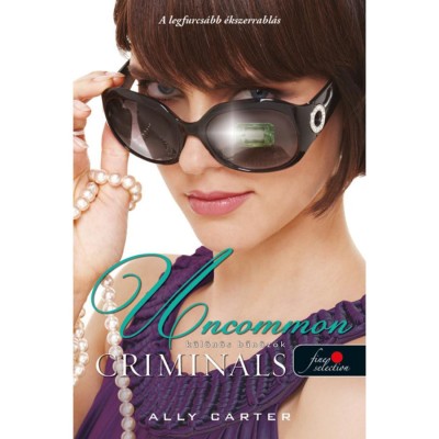 Uncommon Criminals - K&amp;uuml;l&amp;ouml;n&amp;ouml;s bűn&amp;ouml;zők - Tolvajok klubja 2. - Ally Carter foto