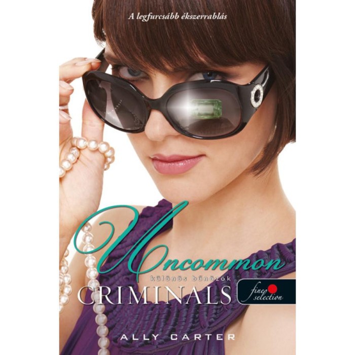 Uncommon Criminals - K&uuml;l&ouml;n&ouml;s bűn&ouml;zők - Tolvajok klubja 2. - Ally Carter