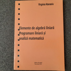 Elemente de algebra liniara . Programare liniara si analiza matematica ATANASIU