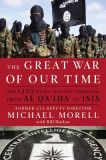 The Great War of Our Time: The CIA&#039;s Fight Against Terrorism--From Al Qa&#039;ida to Isis