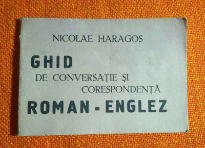 Ghid de conversatie si corespondenta roman-englez - Nicolae Haragos foto