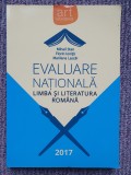 LIMBA SI LITERATURA ROMANA, EVALUAREA NATIONALA 2017, 350 pag