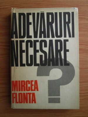 Mircea Flonta - Adevaruri necesare? (1975, editie cartonata) foto