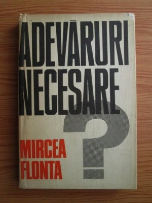 Mircea Flonta - Adevaruri necesare? (1975, editie cartonata) foto