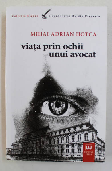 VIATA PRIN OCHII UNUI AVOCAT de MIHAI ADRIAN HOTCA , 2018