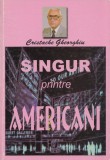 Singur Printre Americani - C. Gheorghiu, 1999, Brasov, Ecran Magazin - Carte de Calatorie, Alta editura