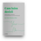 Descopera Psihologia. Cum luam decizii. Confruntarea cu hazardul si incertitudinea in procesul decizional - Diana Cosma, Jose Maria Martinez Selva