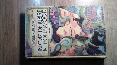 Vasile Rebreanu - Un caz de iubire la Hollywood (Editura Dacia, 1978) foto