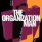Organization Man: The Book That Defined a Generation