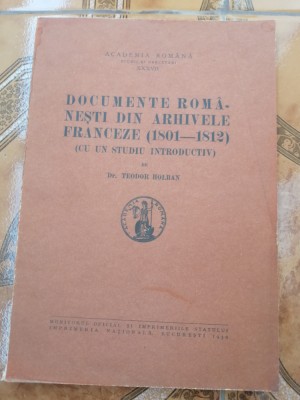 Teodor Holban - Documente rom&amp;acirc;nești din arhivele franceze (1801-1812) - 1939 foto