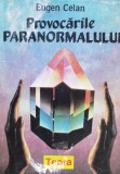 Provocarile Paranormalului - Eugen Celan, Teora, Romana, Carte Paranormal 1992
