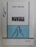 MUNTELE - roman de ION BRAD , 191 PAG. , DEDICATIE*