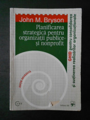 JOHN M. BRYSON - PLANIFICAREA STRATEGICA PENTRU ORGANIZATII PUBLICE ... foto