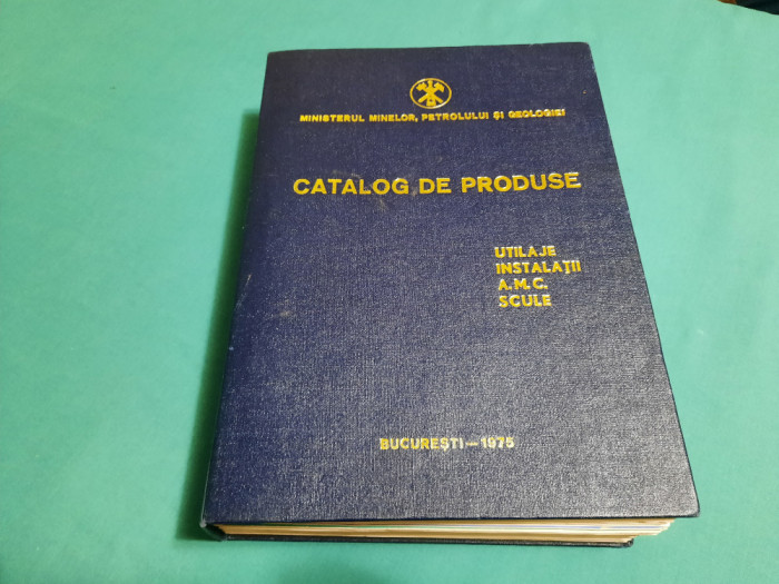 CATALOG DE PRODUSE *UTILAJE INSTALAȚII A.M.C SCULE/ 1975