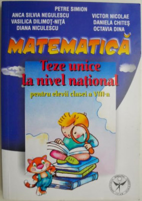 Matematica. Teze unice la nivel national pentru elevii clasei a VIII-a &amp;ndash; Petre Simion foto