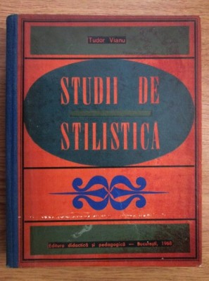 Tudor Vianu - Studii de stilistica (1968, editie cartonata) foto