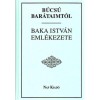 B&uacute;cs&uacute; bar&aacute;taimt&oacute;l - Baka Istv&aacute;n eml&eacute;kezete - F&uuml;zi L&aacute;szl&oacute;