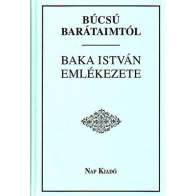 B&amp;uacute;cs&amp;uacute; bar&amp;aacute;taimt&amp;oacute;l - Baka Istv&amp;aacute;n eml&amp;eacute;kezete - F&amp;uuml;zi L&amp;aacute;szl&amp;oacute; foto