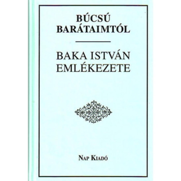 B&uacute;cs&uacute; bar&aacute;taimt&oacute;l - Baka Istv&aacute;n eml&eacute;kezete - F&uuml;zi L&aacute;szl&oacute;