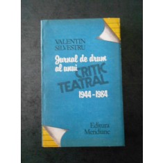 Valentin Silvestru - Jurnal de drum al unui critic teatral 1944-1984