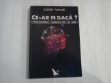 CE-AR FI DACA? - ELDON TAYLOR