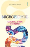 Microbiomul. Sanatatea incepe in intestin - Maria Rescigno