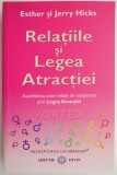 Relatiile si Legea Atractiei - Esther si Jerry Hicks - Carte dezvoltare personala, spiritualitate