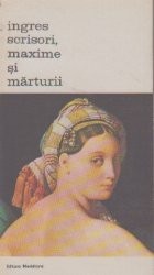 Ingres. Scrisori, maxime si marturii foto