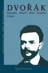 Dvorak: Romantic Music&amp;#039;s Most Versatile Genius (Unlocking the Masters Series) foto