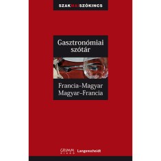 Gasztron&oacute;miai sz&oacute;t&aacute;r - Francia-magyar, Magyar-francia - Francia-Magyar, Magyar-Francia - Francoise Kerndter