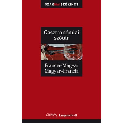 Gasztron&amp;oacute;miai sz&amp;oacute;t&amp;aacute;r - Francia-magyar, Magyar-francia - Francia-Magyar, Magyar-Francia - Francoise Kerndter foto