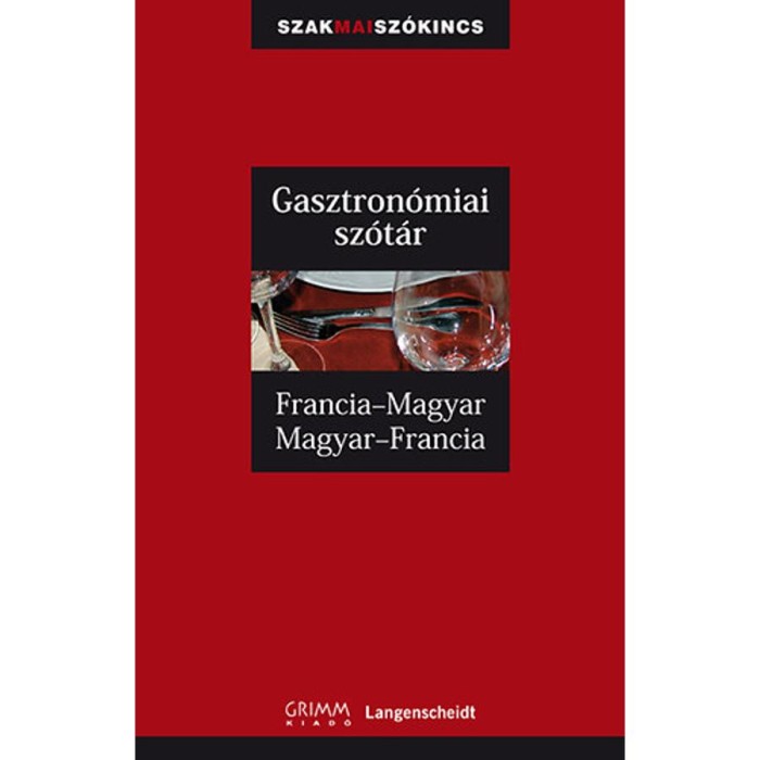 Gasztron&oacute;miai sz&oacute;t&aacute;r - Francia-magyar, Magyar-francia - Francia-Magyar, Magyar-Francia - Francoise Kerndter