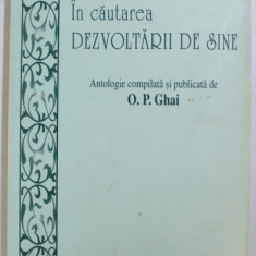 IN CAUTAREA DEZVOLTARII DE SINE - ANTOLOGIE COMPILATA SI PUBLICATA de O. P. GHAI , 2002