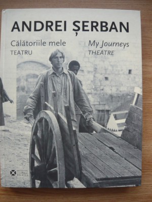 ANDREI SERBAN - CALATORIILE MELE - TEATRU - 2008 foto