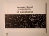 Jacques Herold &icirc;n ediții bibliofile: O călătorie (2023, Brașov)
