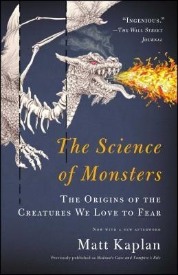 The Science of Monsters: The Origins of the Creatures We Love to Fear foto