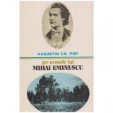 Augustin Z. N. Pop - Pe urmele lui Mihai Eminescu - 100027, Ian McEwan