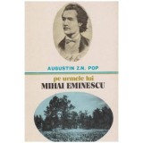 Augustin Z. N. Pop - Pe urmele lui Mihai Eminescu - 100027