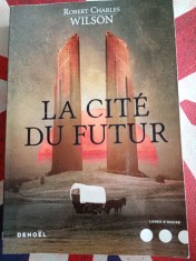Robert Charles Wilson, La cite du futur foto