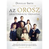 Az orosz arisztokr&aacute;cia v&eacute;gnapjai - Douglas Smith
