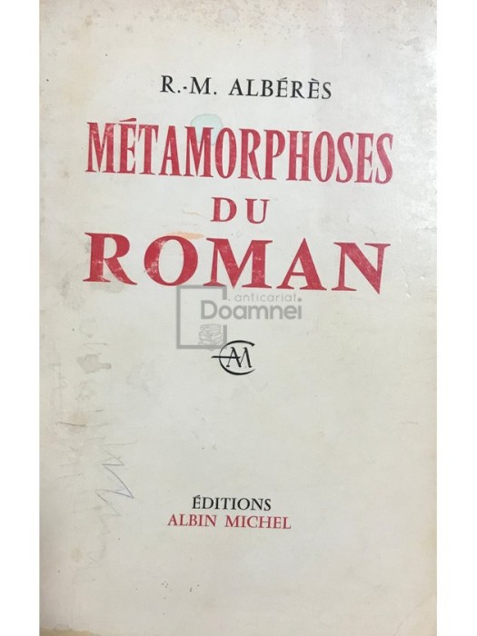 R. M. Alberes - Metamorphoses du roman (Editia: 1966)